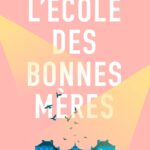 L’école des bonnes mères, la dystopie pensionnat hardcore